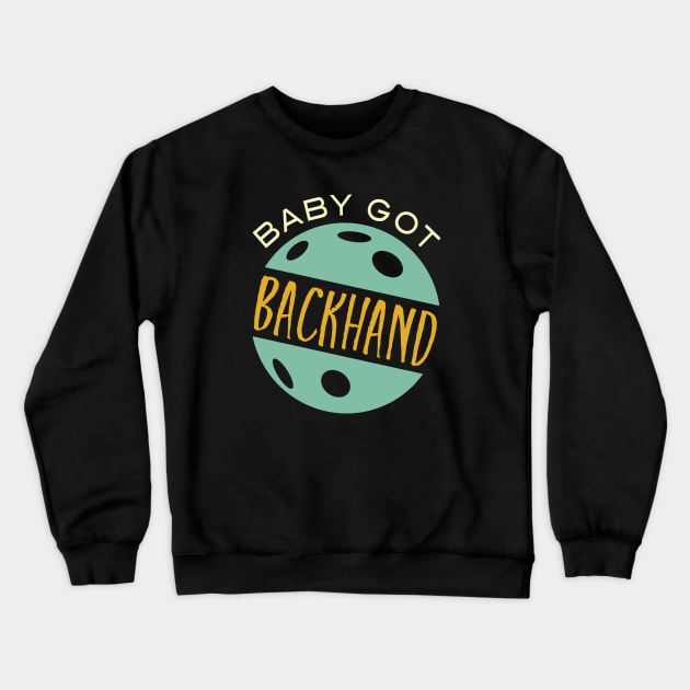 Baby Got Backhand Crewneck Sweatshirt by whyitsme